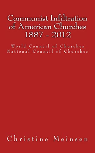 Read Communist Infiltration of American Churches 1887 - 2012: World Council of Churches National Council of Churches, written by Christine Meinsen Read Communist Infiltration of American Churches 1887 - 2012: World Council of Churches National Council of Churches, written by Christine Meinsen