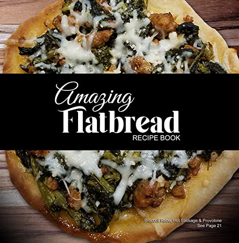 Read Amazing Flatbread Recipe Book, written by T. IRVOLINO Read Amazing Flatbread Recipe Book, written by T. IRVOLINO