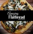 Read Amazing Flatbread Recipe Book, written by T. IRVOLINO
