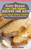 Read Keto Bread: Low-Carb Bakers Recipes for Keto Buns, Bagels, Muffins, Flatbread, Tortillas, Cornbread, Loaves and more, written by Faith Smith Read Keto Bread: Low-Carb Bakers Recipes for Keto Buns, Bagels, Muffins, Flatbread, Tortillas, Cornbread, Loaves and more, written by Faith Smith