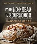 Read From No-Knead to Sourdough: A Simpler Approach to Handmade Bread, written by Victoria Redhed Miller