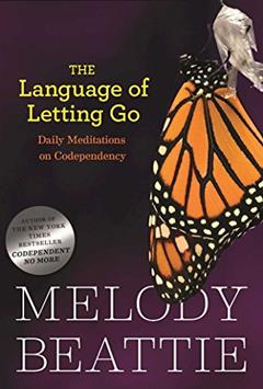 The Language of Letting Go: Daily Meditations for Codependents (Hazelden Meditation Series), written by Melody Beattie