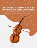 Read 20 Classical Cello Solos By History's Greatest Composers: Beethoven, Bach, Pachelbel, Chopin, Vivaldi, Elgar, Tchaikovsky, And More., written by Classical Masterpieces
