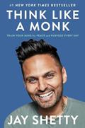 Read Think Like a Monk: Train Your Mind for Peace and Purpose Every Day, written by Jay Shetty