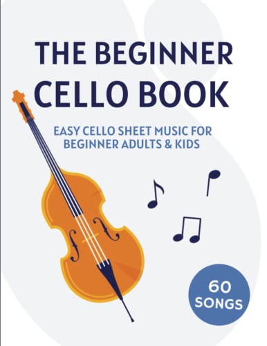 Read The Beginner Cello Book: Easy Cello Sheet Music For Beginner Adults & Kids, written by Classical Masterpieces Read The Beginner Cello Book: Easy Cello Sheet Music For Beginner Adults & Kids, written by Classical Masterpieces