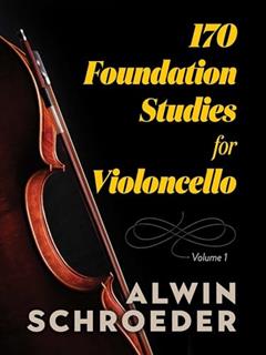 170 Foundation Studies for Violoncello: Volume 1 (Dover Chamber Music Scores), written by Alwin Schroeder
