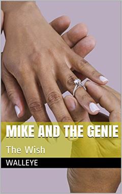 Mike And The Genie: The Wish, written by Walleye