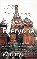 Read The Princess Saves Everyone: A Fairytale Derived From Aladdin In The Arabian Nights, written by Walleye