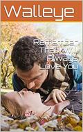Read Remember That I Will Always Love You, written by Walleye