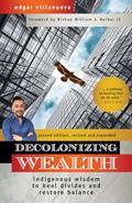 Read Decolonizing Wealth, Second Edition: Indigenous Wisdom to Heal Divides and Restore Balance, written by Edgar Villanueva