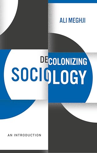 Read Decolonizing Sociology: An Introduction (Decolonizing the Curriculum), written by Ali Meghji Read Decolonizing Sociology: An Introduction (Decolonizing the Curriculum), written by Ali Meghji