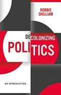 Read Decolonizing Politics: An Introduction, written by Robbie Shilliam