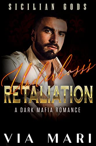 Read Underboss's Retaliation: Dark Mafia Romance (Sicilian Gods Book 2), written by Via Mari