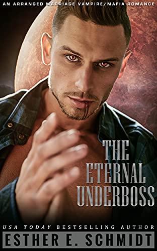 Read The Eternal Underboss (The Eternal Mafia), written by Esther E. Schmidt Read The Eternal Underboss (The Eternal Mafia), written by Esther E. Schmidt