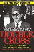 Read Double Cross: The Explosive Inside Story of the Mobster Who Controlled America, written by Sam Giancana; Chuck Giancana; Bettina Giancana Read Double Cross: The Explosive Inside Story of the Mobster Who Controlled America, written by Sam Giancana; Chuck Giancana; Bettina Giancana
