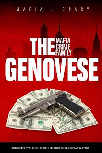 Read The Genovese Mafia Crime Family: The Complete and Fascinating History of New York Crime Organization (Five Families) (The Five Families), written by Mafia Library Read The Genovese Mafia Crime Family: The Complete and Fascinating History of New York Crime Organization (Five Families) (The Five Families), written by Mafia Library