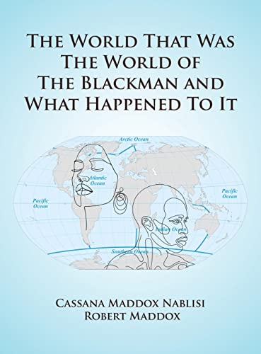 Read The World That Was The World Of The Blackman And What Happened To It, written by Robbert Maddox