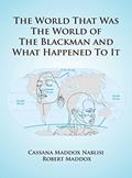 Read The World That Was The World Of The Blackman And What Happened To It, written by Robbert Maddox