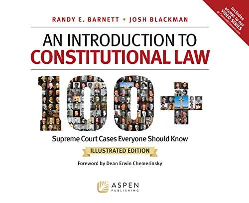 Read An Introduction to Constitutional Law: 100 Supreme Court Cases, Illustrated Edition, written by Randy E Barnett; Josh Blackman