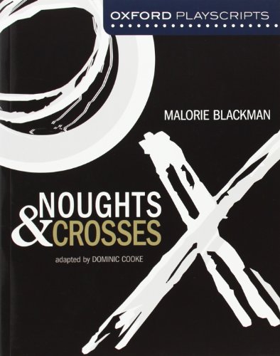 Read Oxford Playscripts: Noughts and Crosses (Oxford Modern Playscripts), written by Malorie Blackman