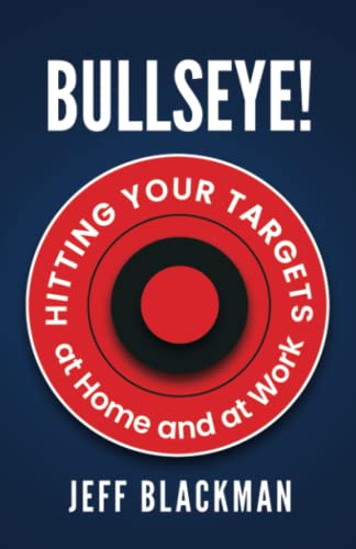 Read Bullseye!: Hitting Your Targets at Home and at Work, written by Jeff Blackman Read Bullseye!: Hitting Your Targets at Home and at Work, written by Jeff Blackman