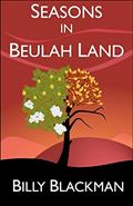 Read Seasons in Beulah Land, written by Billy Blackman