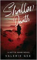 Read Shallow Death: A Hettie Shaw Novel, written by Valerie Gee