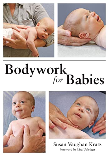 Read Bodywork for Babies, written by Susan Vaughan Kratz Read Bodywork for Babies, written by Susan Vaughan Kratz