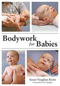 Read Bodywork for Babies, written by Susan Vaughan Kratz