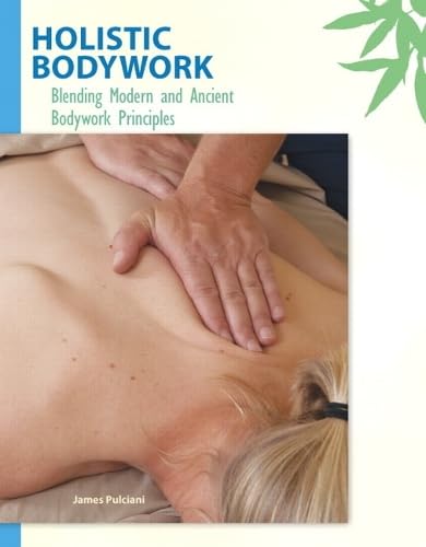 Read Holistic Bodywork, written by James Pulciani
