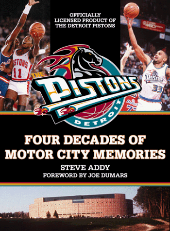 Read The Detroit Pistons: Four Decades of Motor City Memories, written by Steve Addy Read The Detroit Pistons: Four Decades of Motor City Memories, written by Steve Addy