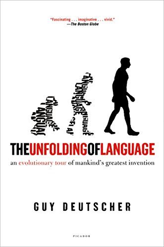 Read The Unfolding of Language: An Evolutionary Tour of Mankind's Greatest Invention, written by Guy Deutscher Read The Unfolding of Language: An Evolutionary Tour of Mankind's Greatest Invention, written by Guy Deutscher