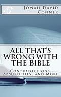 Read All That's Wrong with the Bible: Contradictions, Absurdities, and More, written by Jonah David Conner