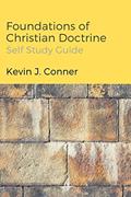 Read Foundations of Christian Doctrine - Study Guide, written by Kevin J. Conner