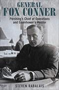 Read General Fox Conner: Pershing's Chief of Operations and Eisenhower's Mentor (The Generals Book 3), written by Steven Rabalais