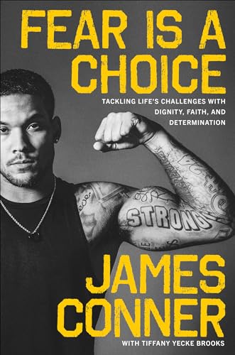 Read Fear Is a Choice: Tackling Life's Challenges with Dignity, Faith, and Determination, written by James Conner; Tiffany Yecke Brooks
