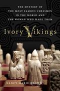 Read Ivory Vikings: The Mystery of the Most Famous Chessmen in the World and the Woman Who Made Them, written by Nancy Marie Brown