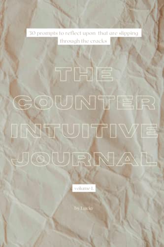 Read The Counterintuitive Journal Vol. 1: 30 prompts to reflect upon that are slipping through the cracks (Grayscale interior edition), written by Lucia A Lanzoni Read The Counterintuitive Journal Vol. 1: 30 prompts to reflect upon that are slipping through the cracks (Grayscale interior edition), written by Lucia A Lanzoni