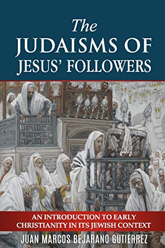 Read The Judaisms of Jesus' Followers: An Introduction to Early Christianity in its Jewish Context, written by Juan Marcos Bejarano Gutierrez Read The Judaisms of Jesus' Followers: An Introduction to Early Christianity in its Jewish Context, written by Juan Marcos Bejarano Gutierrez