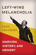 Read Left-Wing Melancholia: Marxism, History, and Memory (New Directions in Critical Theory, 17), written by Enzo Traverso