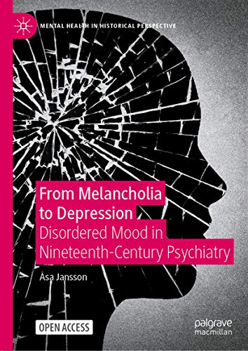 Read From Melancholia to Depression: Disordered Mood in Nineteenth-Century Psychiatry (Mental Health in Historical Perspective), written by Åsa Jansson Read From Melancholia to Depression: Disordered Mood in Nineteenth-Century Psychiatry (Mental Health in Historical Perspective), written by Åsa Jansson