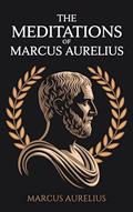Read The Meditations of Marcus Aurelius, written by Marcus Aurelius