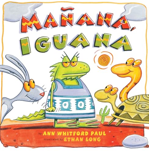 Read Mañana, Iguana, written by Ann Whitford Paul Read Mañana, Iguana, written by Ann Whitford Paul