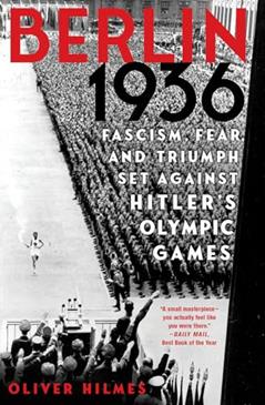 Berlin 1936: Fascism, Fear, and Triumph Set Against Hitler's Olympic Games, written by Oliver Hilmes