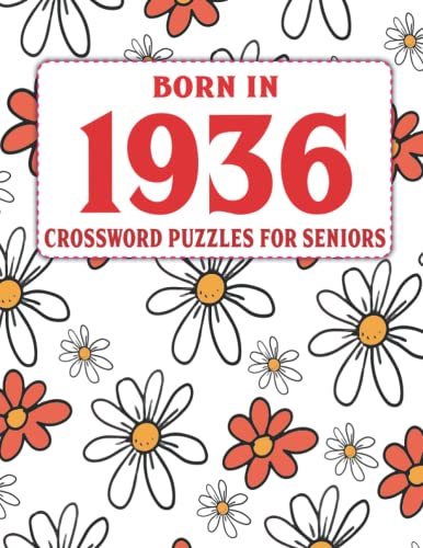 Read Born In 1936: Crossword Puzzles For Seniors: Large Print Puzzles For Adults And Seniors, written by Squilinilya Wkt Publishing