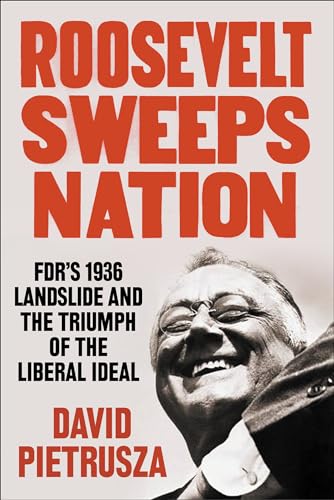Read Roosevelt Sweeps Nation: FDR's 1936 Landslide and the Triumph of the Liberal Ideal, written by David Pietrusza Read Roosevelt Sweeps Nation: FDR's 1936 Landslide and the Triumph of the Liberal Ideal, written by David Pietrusza