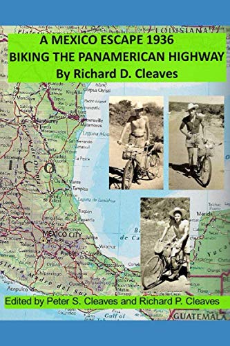 Read A Mexico Escape 1936: Biking the Pan American Highway, written by Richard D. Cleaves; Richard P. Cleaves Read A Mexico Escape 1936: Biking the Pan American Highway, written by Richard D. Cleaves; Richard P. Cleaves