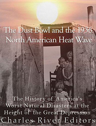 Read The Dust Bowl and the 1936 North American Heat Wave: The History of America's Worst Natural Disasters at the Height of the Great Depression, written by Charles River Editors Read The Dust Bowl and the 1936 North American Heat Wave: The History of America's Worst Natural Disasters at the Height of the Great Depression, written by Charles River Editors