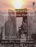 Read The Dust Bowl and the 1936 North American Heat Wave: The History of America's Worst Natural Disasters at the Height of the Great Depression, written by Charles River Editors