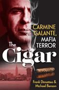 Read The Cigar: Carmine Galante, Mafia Terror, written by Frank Dimatteo; Michael Benson